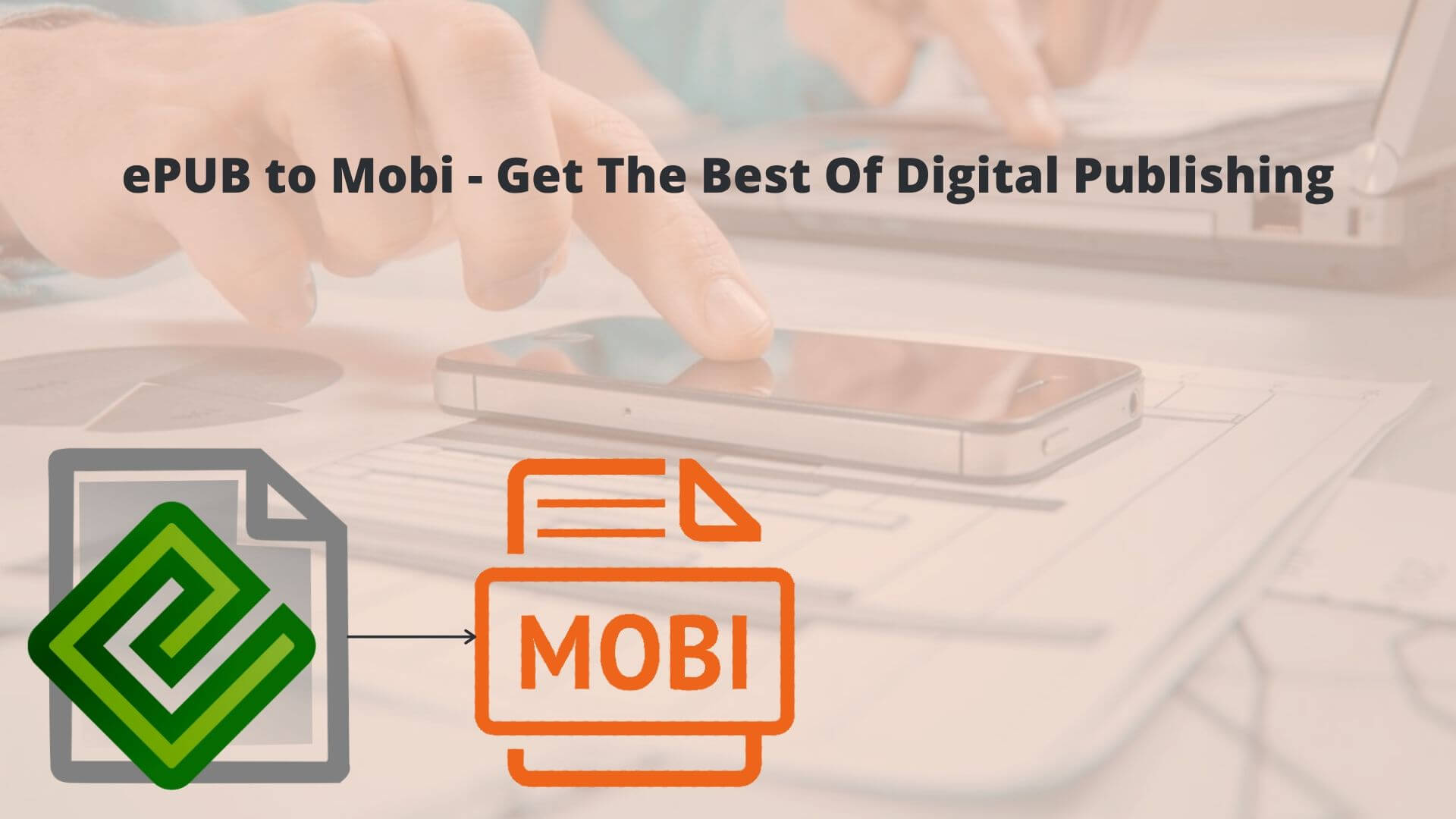 Why Your ePUB Formatted eBooks Need Conversion To Mobi